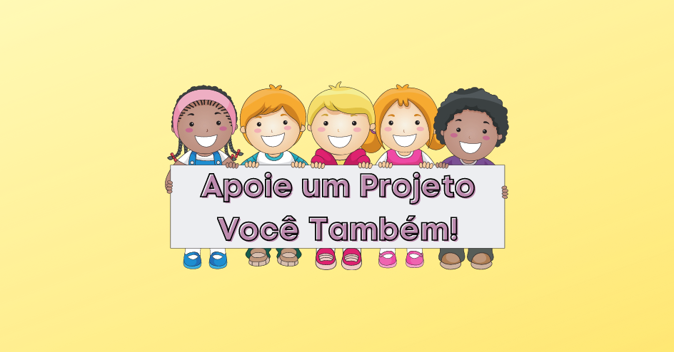 Apoie um Projeto!